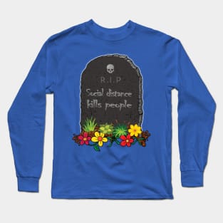 Social Distance Kills People Tombstone Long Sleeve T-Shirt